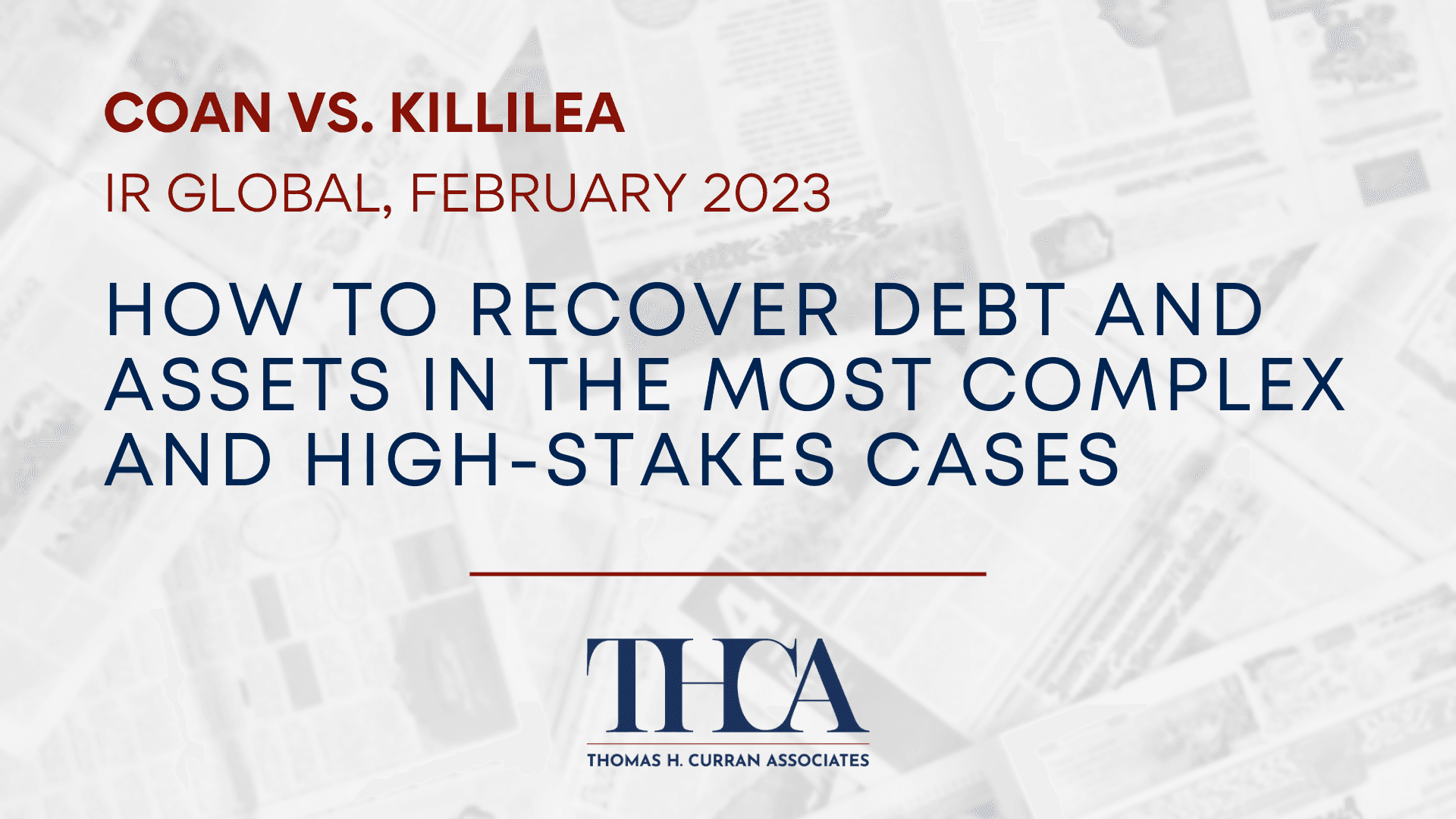 How To Recover Debt And Assets In The Most Complex And High-stakes Cases (February 2023)