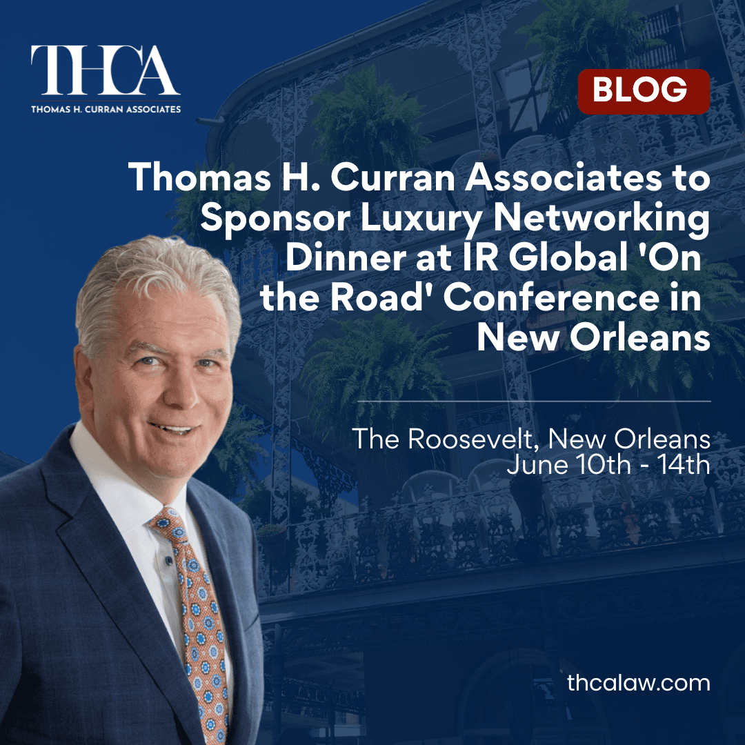 Blog 10 Thomas H. Curran Associates to Sponsor Luxury Networking Dinner at IR Global ‘On the Road’ Conference in New Orleans