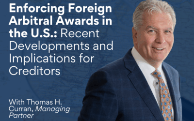 Enforcing Foreign Arbitral Awards in the U.S.: Recent Developments and Implications for Creditors