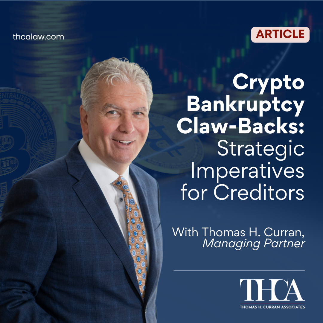 Crypto Bankruptcy Claw-Backs: Strategic Imperatives for Creditors | Thomas  H. Curran Associates, LLC
